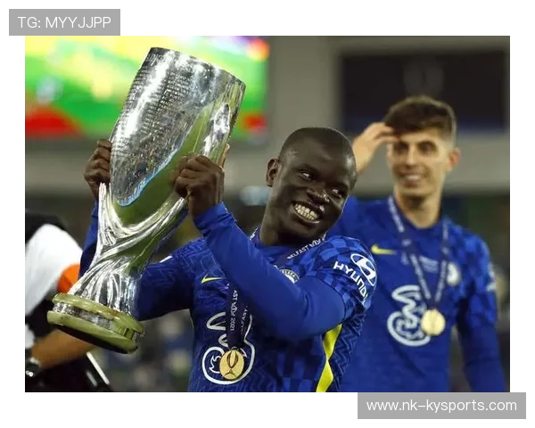 坎特正式加盟切尔西，中场实力大提升，坎特正式加盟切尔西,中场实力大提升吗